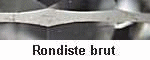 Rondiste facetté et brut